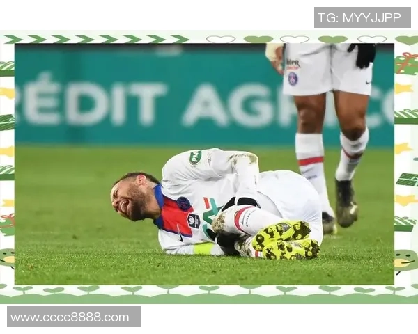 内马尔再度受伤影响巴黎欧冠前景球队前途堪忧