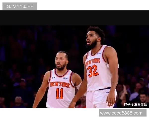 尼克斯黑马之谜布伦森与OG组合为何能成联盟净效率第一